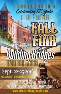 WELCOME TO THE 175th ANNUAL STRATFORD FALL FAIR September 22-25, 2016 Past President President