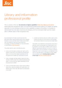 Library and information professional profile This is a version of the Jisc ‘Six elements of digital capabilities’ (http://ji.sc/digicap_ind_frame) model, specifically designed for library and informational profession