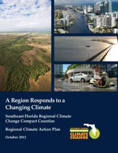 A Region Responds to a Changing Climate Southeast Florida Regional Climate Change Compact Counties Regional Climate Action Plan October 2012
