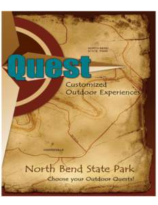 Customized Outdoor Experiences  QUEST North Bend State Park Choose one or choose many adventure activities to build your custom outdoor experience at North Bend State Park. Learn about nature and take advantage of outdo