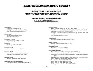 SEATTLE CHAMBER MUSIC SOCIETY REPERTOIRE LIST, 1982–2015 “THIRTY-FOUR YEARS OF BEAUTIFUL MUSIC” James Ehnes, Artistic Director Toby Saks), Founder