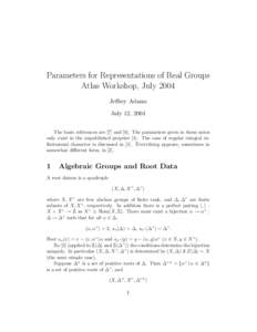 Parameters for Representations of Real Groups Atlas Workshop, July 2004 Jeffrey Adams July 12, 2004 The basic references are [7] and [6]. The parameters given in these notes only exist in the unpublished preprint [4]. Th