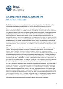 A Comparison of ISEAL, ISO and IAF ISEAL Fact Sheet – October, 2013 This fact sheet compares the structure, decision-making and operating practices of the ISEAL Alliance, the International Organization for Standardizat