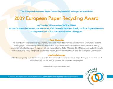 The European Recovered Paper Council is pleased to invite you to attend theEuropean Paper Recycling Award on Tuesday 29 September 2009 at 18h00 at the European Parliament, rue Wiertz 60, 1047 Brussels, Batiment Sp