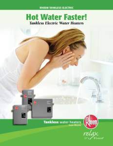 RHEEM TANKLESS ELECTRIC  Hot Water Faster! Tankless Electric Water Heaters  from Rheem