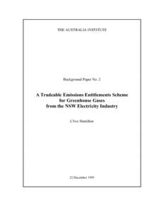 THE AUSTRALIA INSTITUTE  Background Paper No. 2 A Tradeable Emissions Entitlements Scheme for Greenhouse Gases