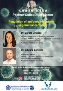 巴斯德讲坛-大师系列 Pasteur Colloquium-Master Regulation of antibody responses in germinal centres Dr. Carola Vinuesa Fellow of the Australian Academy of Science