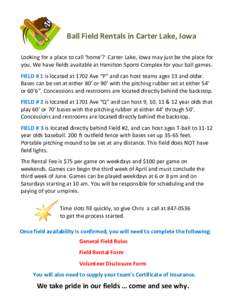 Ball Field Rentals in Carter Lake, Iowa Looking for a place to call ‘home’? Carter Lake, Iowa may just be the place for you. We have fields available at Hamilton Sports Complex for your ball games. FIELD # 1 is locat