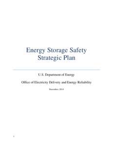 Energy Storage Safety Strategic Plan U.S. Department of Energy Office of Electricity Delivery and Energy Reliability December, 2014