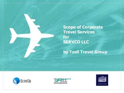 Scope of Corporate Travel Services for SERVCO LLC by Tzell Travel Group