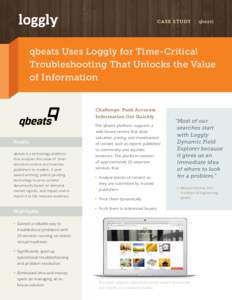 CASE STUDY | qbeats  qbeats Uses Loggly for Time-Critical Troubleshooting That Unlocks the Value of Information