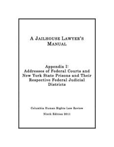 A J AILHOUSE L AWYER ’ S M ANUAL Appendix I: Addresses of Federal Courts and New York State Prisons and Their