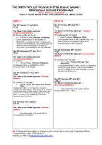 THE LEEDS TROLLEY VEHICLE SYSTEM PUBLIC INQUIRY PROVISIONAL OUTLINE PROGRAMME Version 22 (FULL[removed]July[removed]Venue: 5th FLOOR, REGUS OFFICE, 2 WELLINGTON PLACE, LEEDS, LS1 4AP  WEEK 9