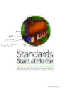 Standards Start at Home A Guide to Early Learning for Parents/Families  REVISED AUGUST 2014