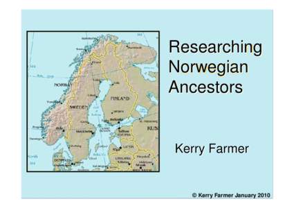 Researching Norwegian Ancestors Kerry Farmer 1