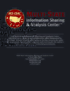 The Multi-State Information Sharing and Analysis Center (MS-ISAC) is a voluntary and collaborative effort designated by The Department of Homeland Security as the key resource for cyber threat prevention, protection, res