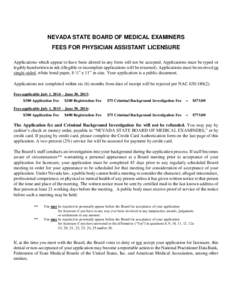 NEVADA STATE BOARD OF MEDICAL EXAMINERS FEES FOR PHYSICIAN ASSISTANT LICENSURE Applications which appear to have been altered in any form will not be accepted. Applications must be typed or legibly handwritten in ink (il