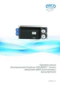 Operating manual Electropneumatic Positioner ARCAPRO® - Version without/with HART-Communication Series 827A.E/X