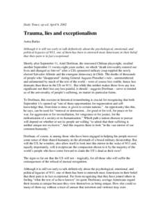 Daily Times; op-ed; April 9, 2002  Trauma, lies and exceptionalism Asma Barlas Although it is still too early to talk definitively about the psychological, emotional, and political legacies of 9/11, one of them has been 