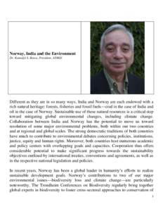 Norway, India and the Environment Dr. Kamaljit S. Bawa, President, ATREE Different as they are in so many ways, India and Norway are each endowed with a rich natural heritage: forests, fisheries and fossil fuels—coal i
