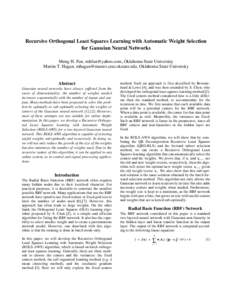 Recursive Orthogonal Least Squares Learning with Automatic Weight Selection for Gaussian Neural Networks Meng H. Fun, [removed], Oklahoma State University Martin T. Hagan, [removed], Oklahoma S