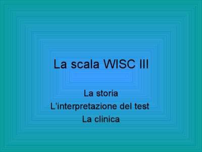 La scala WISC III La storia L’interpretazione del test