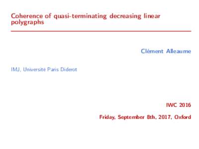 Coherence of quasi-terminating decreasing linear polygraphs Clément Alleaume IMJ, Université Paris Diderot