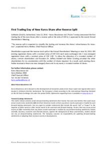 MEDIA	
  RELEASE	
    	
   First	
  Trading	
  Day	
  of	
  New	
  Kuros	
  Share	
  after	
  Reverse	
  Split	
  	
   Schlieren	
  (Zurich),	
  Switzerland,	
  June	
  23,	
  2016	
  –	
  Kuros	
 