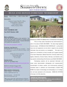 BUGS AND BONES FORENSIC WORKSHOP DATE: JULY 15TH — JULY 18TH, 2013  LOCATION: