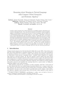 Reasoning about Meaning in Natural Language with Compact Closed Categories and Frobenius Algebras ∗ Authors: Dimitri Kartsaklis, Mehrnoosh Sadrzadeh, Stephen Pulman, Bob Coecke Affiliation: Department of Computer Scien