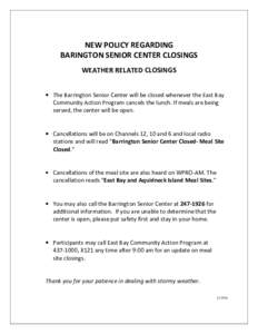 NEW POLICY REGARDING BARINGTON SENIOR CENTER CLOSINGS WEATHER RELATED CLOSINGS • The Barrington Senior Center will be closed whenever the East Bay Community Action Program cancels the lunch. If meals are being served, 