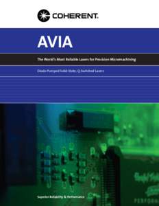 AVIA The World’s Most Reliable Lasers for Precision Micromachining Diode-Pumped Solid-State, Q-Switched Lasers Superior Reliability & Performance