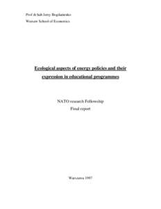 Prof dr hab Jerzy Bogdanienko Warsaw School of Economics Ecological aspects of energy policies and their expression in educational programmes