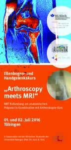 Ellenbogen- und Handgelenkskurs „Arthroscopy meets MRI“ MRT Befundung am anatomischen