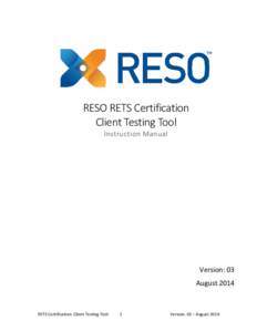 RESO RETS Certification Client Testing Tool Instruction Manual Version: 03 August 2014