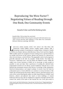 Reproducing ‘the Wow Factor’? Negotiating Values of Reading through One Book, One Community Events Danielle Fuller and DeNel Rehberg Sedo  Danielle Fuller: Tell me about ‘the wow factor’.