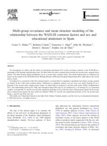 Intelligence[removed] – 210  Multi-group covariance and mean structure modeling of the relationship between the WAIS-III common factors and sex and educational attainment in Spain Conor V. Dolan a,*, Roberto Colom