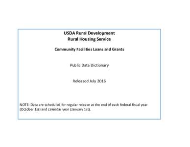 USDA Rural Development Rural Housing Service Community Facilities Loans and Grants Public Data Dictionary Released July 2016