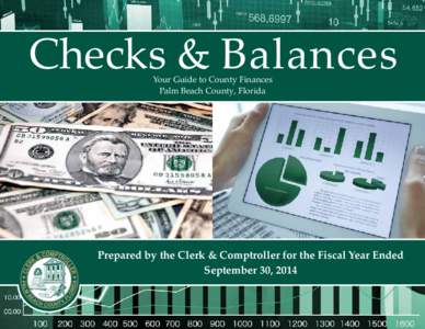 Checks & Balances Your Guide to County Finances Palm Beach County, Florida Prepared by the Clerk & Comptroller for the Fiscal Year Ended September 30, 2014