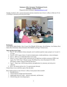 Summary of the Astronomy Workshop at Gravic Saturday, October 8, 2011 Prepared by Bruce Holenstein () Saturday, October 8, 2011, several astronomers and area researchers met at Gravic’s offices in