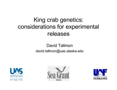 King crab genetics: considerations for experimental releases David Tallmon 