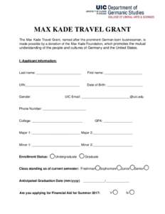    MAX KADE TRAVEL GRANT The Max Kade Travel Grant, named after the prominent German-born businessman, is made possible by a donation of the Max Kade Foundation, which promotes the mutual