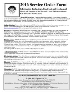 2016 Service Order Form Information Technology, Electrical and Mechanical Owners and Operators of the Wisconsin Center •Milwaukee Theatre •UW-Milwaukee Panther Arena General information: Please familiarize yourself w