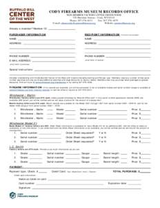 CODY FIREARMS MUSEUM RECORDS OFFICE NON-MEMBER FACTORY LETTER ORDER FORM 720 Sheridan Avenue – Cody, WYPhone: Fax: E-mail: 