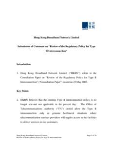 Hong Kong Broadband Network Limited  Submission of Comment on “Review of the Regulatory Policy for Type II Interconnection”  Introduction