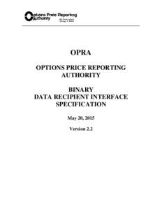 OPRA OPTIONS PRICE REPORTING AUTHORITY BINARY DATA RECIPIENT INTERFACE SPECIFICATION