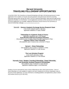 Harvard University  TRAVELING FELLOWSHIP OPPORTUNITIES In the fall of 2014, The Committee on General Scholarships will make a formal announcement to invite applications from students at Harvard University graduate and pr