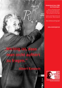 Deutschland feiert 2005 das Einsteinjahr. Denn vor 100 Jahren erfand Albert Einstein die Relativitätstheorie und stellte damit Raum, Zeit und Materie auf den Kopf. Denken und Erfinden können die