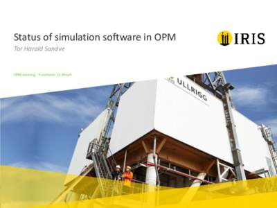 Status of simulation software in OPM Tor Harald Sandve OPM meeting, Trondheim, 11 March  Overview of simulators