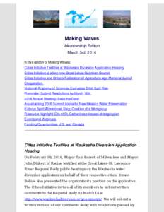 Making Waves Membership Edition March 3rd, 2016 In this edition of Making Waves: Cities Initiative Testifies at Waukesha Diversion Application Hearing Cities Initiative to sit on new Great Lakes Guardian Council
